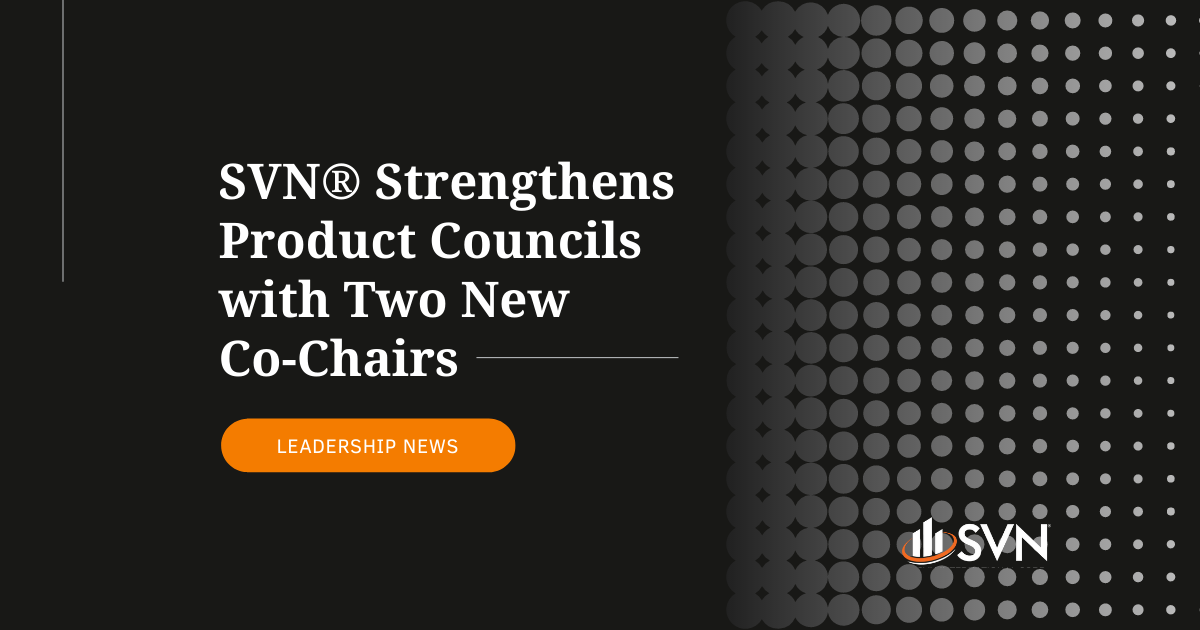 Top Commercial Real Estate Brand SVN® Strengthens Product Councils with New Co-Chairs
