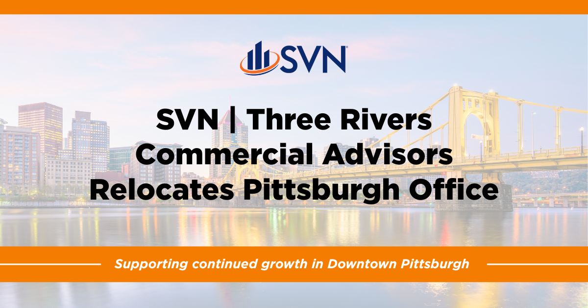 SVN | Three Rivers Commercial Advisors Relocates Pittsburgh Headquarters to 20 Stanwix Street